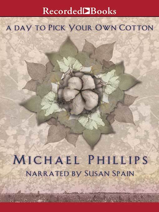 Title details for A Day to Pick Your Own Cotton by Michael Phillips - Wait list